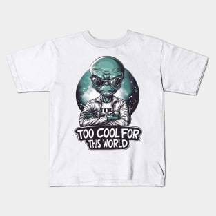 Too Cool for this World - Cosmic - Funny Alien Kids T-Shirt